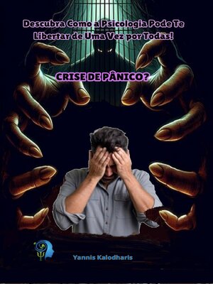 cover image of Crise de Pânico? Descubra Como a Psicologia Pode Te Libertar de Uma Vez por Todas!